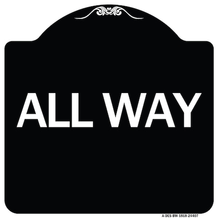 Signmission Designer Series Sign-All Way, Black & White Heavy-Gauge Aluminum Sign, 18" x 18", BW-1818-24407 A-DES-BW-1818-24407
